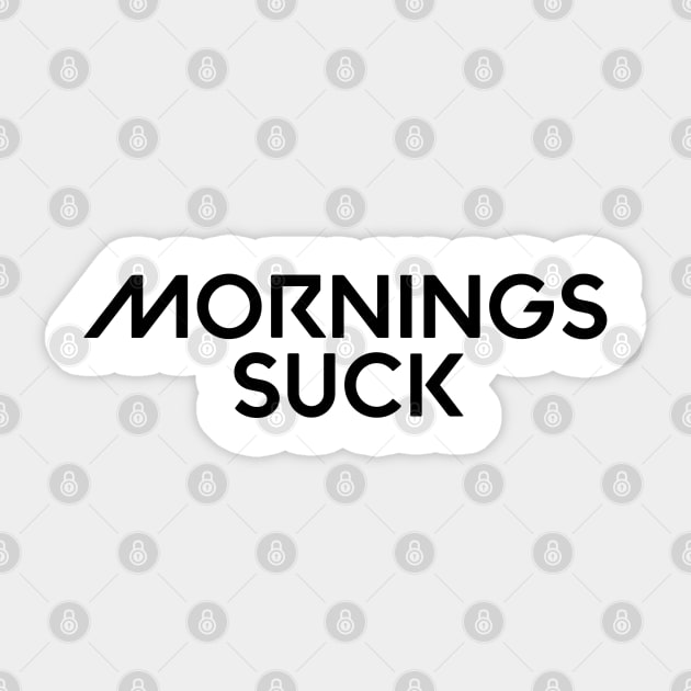 Mornings suck Sticker by Kimpoel meligi